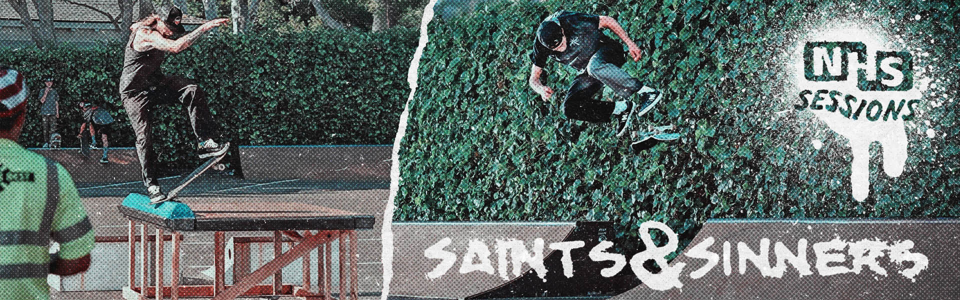 A split-screen graphic with the text 'Saints & Sinners' and 'NHS Sessions' showing skateboarders performing tricks outdoors against a green hedge background.